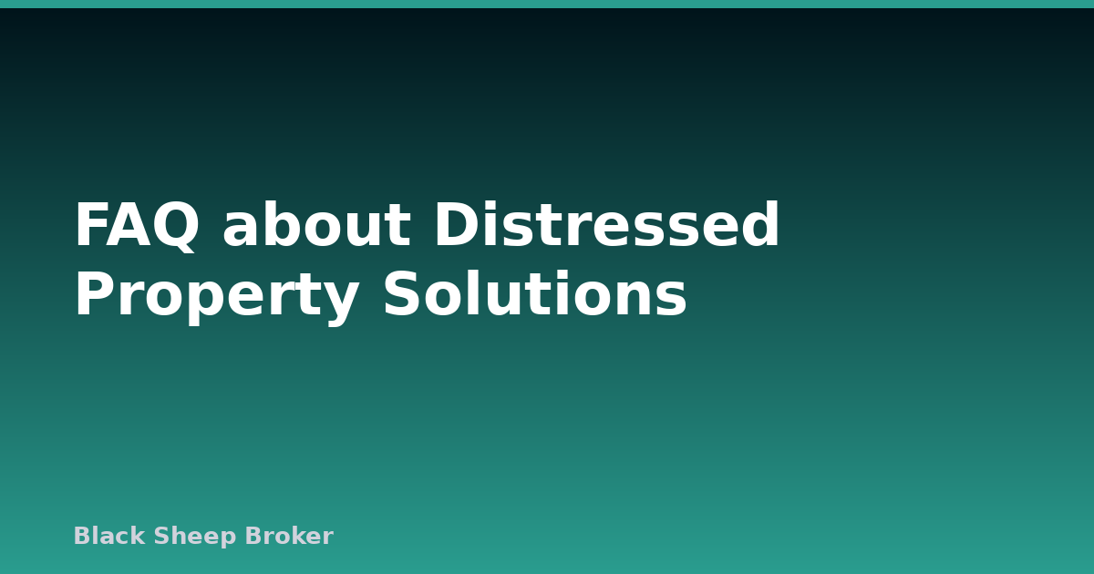 FAQ about Distressed Property Solutions