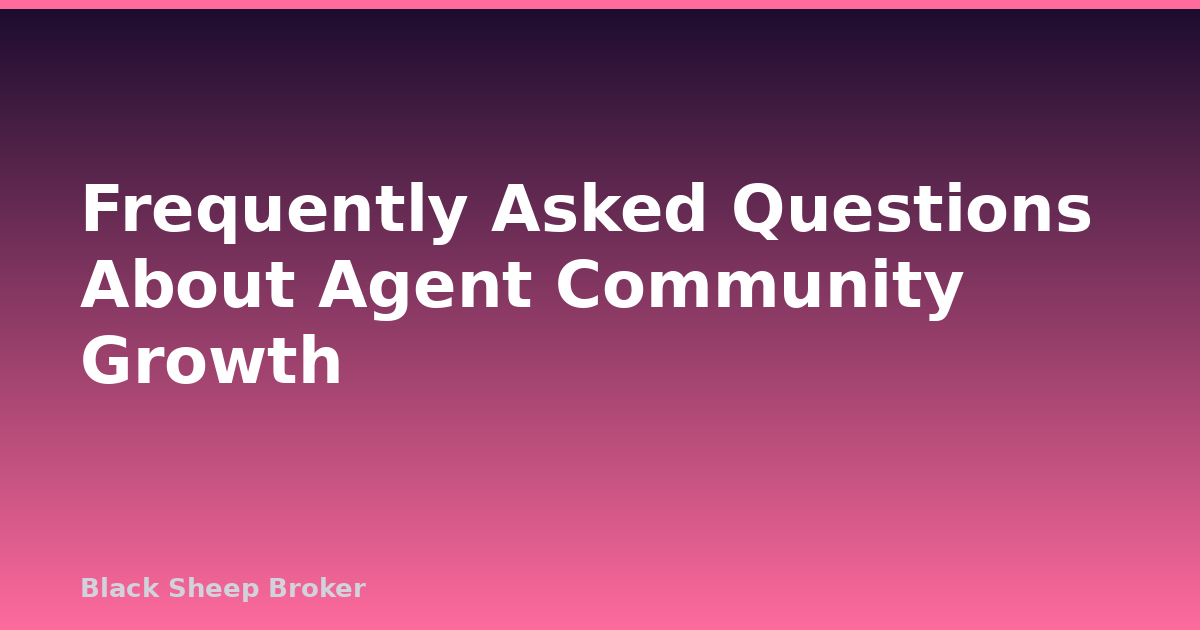 Frequently Asked Questions About Agent Community Growth