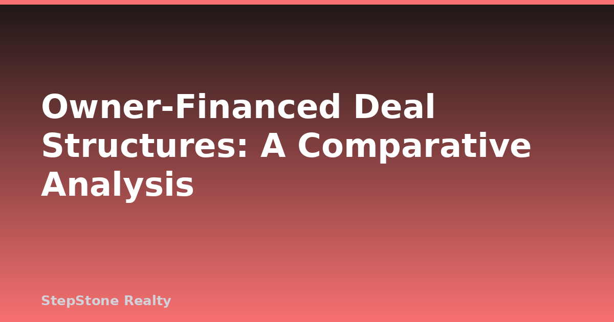 Owner-Financed Deal Structures: A Comparative Analysis