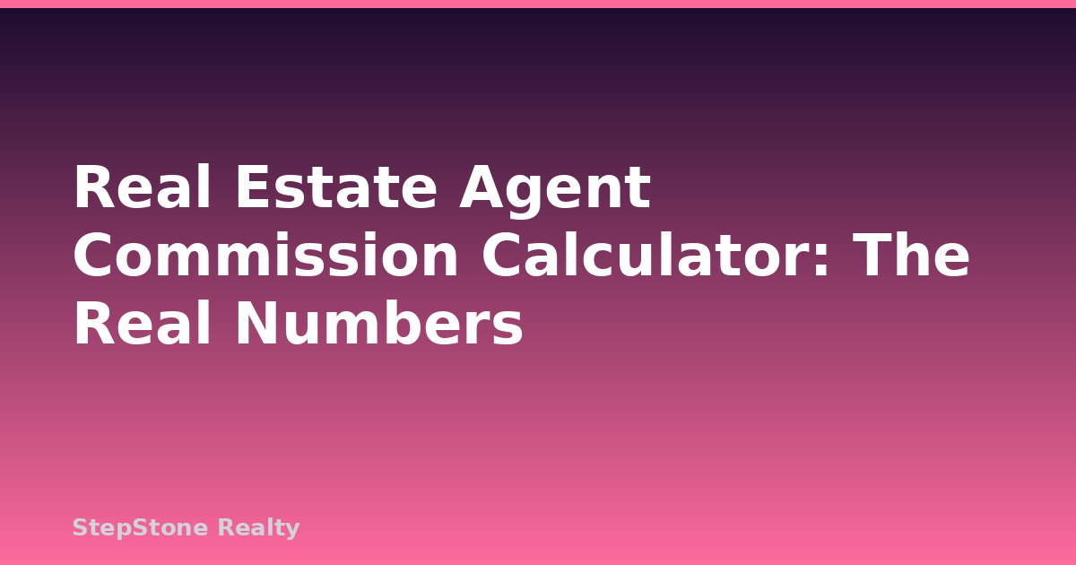 Real Estate Agent Commission Calculator: The Real Numbers