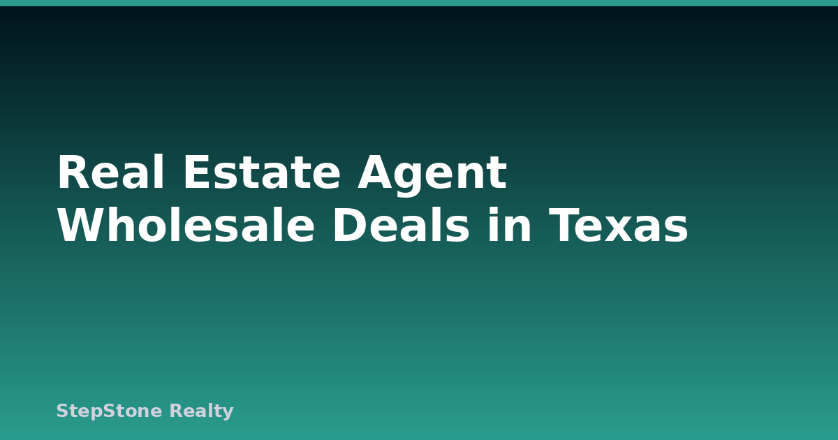 Real Estate Agent Wholesale Deals in Texas