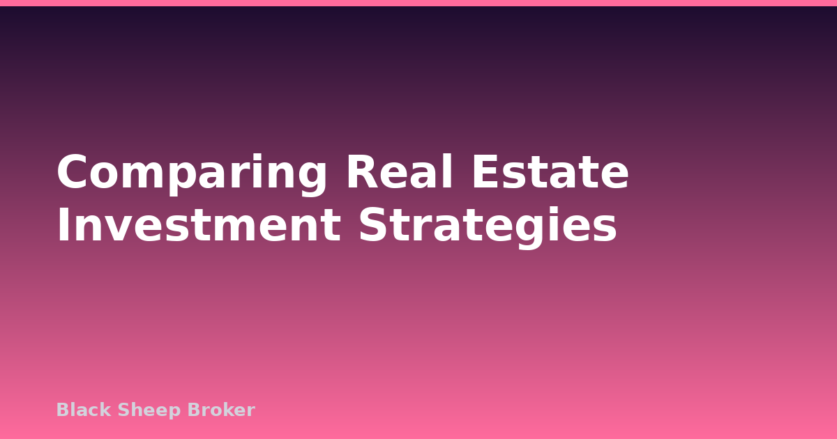 Comparing Real Estate Investment Strategies