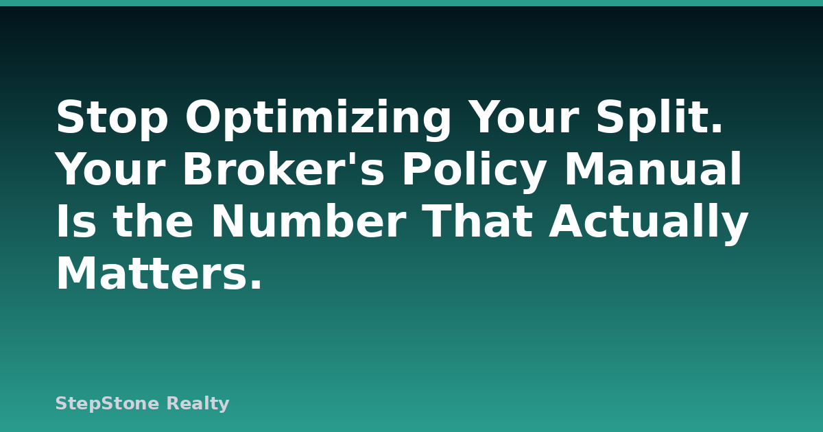 Stop Optimizing Your Split. Your Broker’s Policy Manual Is the Number That Actually Matters.