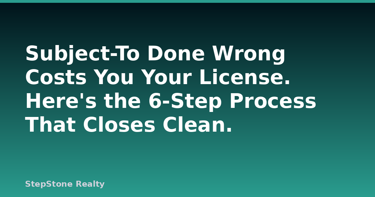 Subject-To Done Wrong Costs You Your License. Here’s the 6-Step Process That Closes Clean.