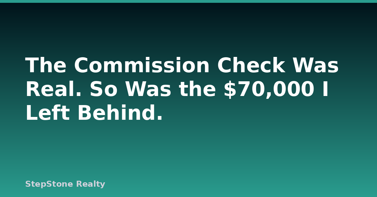 The Commission Check Was Real. So Was the $70,000 I Left Behind.