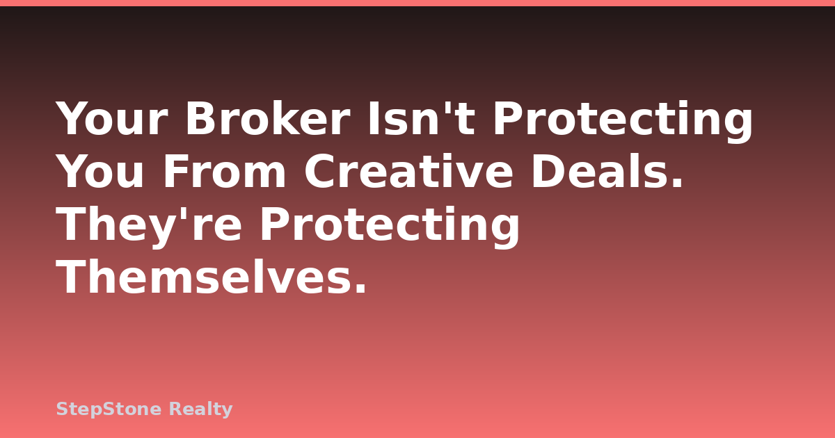 Your Broker Isn’t Protecting You From Creative Deals. They’re Protecting Themselves.